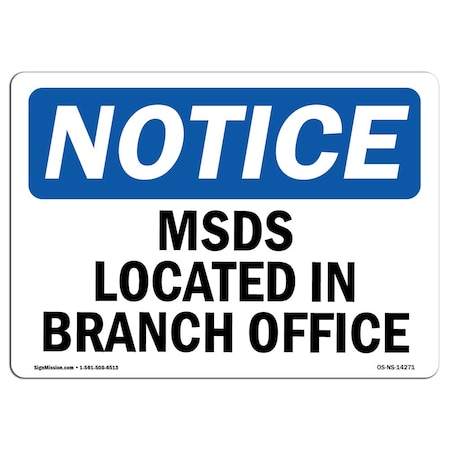 Signmission OSHA Notice, 5" Height, MSDS Located At Branch Office Sign, 7" X 5", Landscape OS-NS-D-57-L-14271